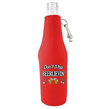 Load image into Gallery viewer, Don&#39;t Stop Beerlievin&#39; Beer Bottle With Opener Coolie
