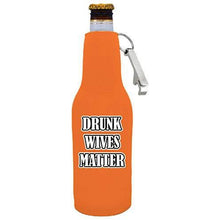 Load image into Gallery viewer, orange beer bottle koozie with bottle opener and &quot;drunk wives matter&quot; funny text design
