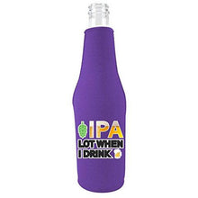 Load image into Gallery viewer, IPA Lot When I Drink Beer Bottle Coolie With Opener
