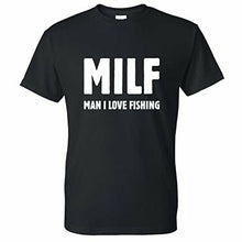 Load image into Gallery viewer, t shirt with milf man i love fishing design 

