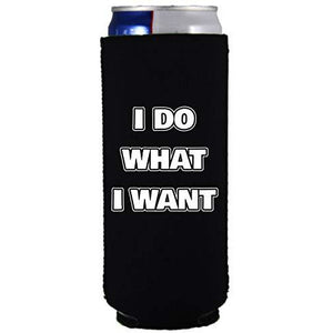 slim can koozie with i do what i want design