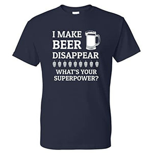 I Make Beer Disappear, What's Your Superpower? Funny T Shirt