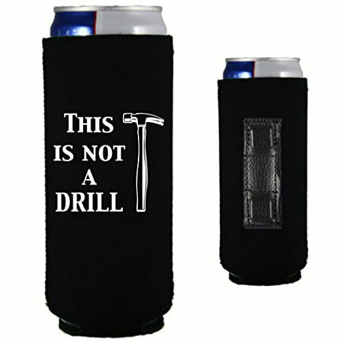 12 oz slim magnetic can koozie with this is not a drill design 