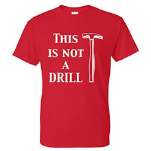 Load image into Gallery viewer, This is Not A Drill Funny T Shirt

