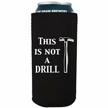 Load image into Gallery viewer, 16 oz can koozie with this is not a drill design 
