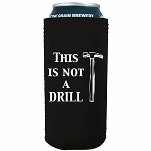 16 oz can koozie with this is not a drill design 