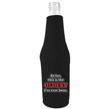 Load image into Gallery viewer, black bottle koozie with &quot;so far, this is the oldest i&#39;ve ever been funny text design
