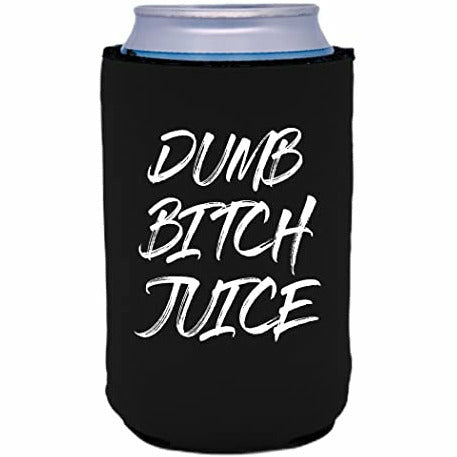 12 oz can koozie with dumb bitch juice design 