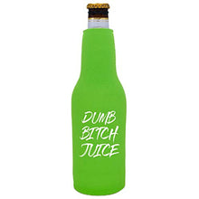 Load image into Gallery viewer, Dumb Bitch Juice Beer Bottle Coolie
