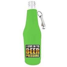 Load image into Gallery viewer, &quot;i give in to beer pressure&quot; zipper bottle with opener koozie
