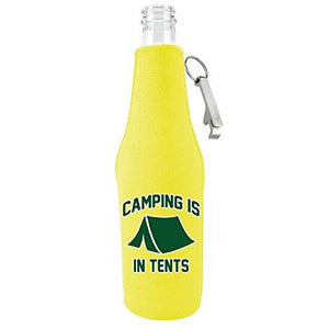 Camping Is In Tents Beer Bottle Coolie