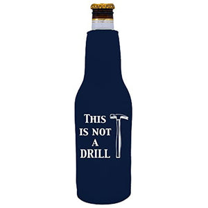 This is Not a Drill Beer Bottle Coolie