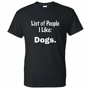 t shirt with list of people i like dogs 