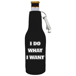 I Do What I Want Beer Bottle Coolie With Opener