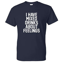 Load image into Gallery viewer, Coolie Junction I Have Mixed Drinks About Feelings Funny T Shirt
