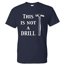 Load image into Gallery viewer, This is Not A Drill Funny T Shirt
