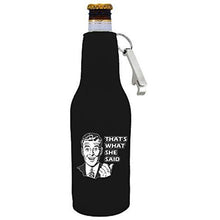 Load image into Gallery viewer, beer bottle koozie with opener with thats what she said design
