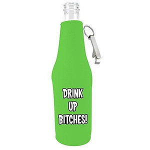 Drink up Bitches Beer Bottle Coolie With Opener