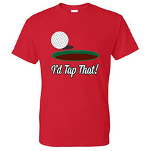 Load image into Gallery viewer, I&#39;d Tap That Funny T Shirt

