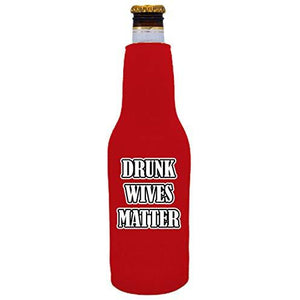 Drunk Wives Matter Beer Bottle Coolie