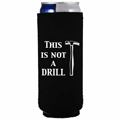 12 oz slim can koozie with this is not a drill design 