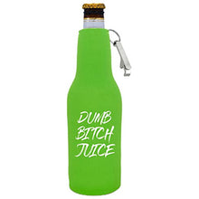 Load image into Gallery viewer, Dumb Bitch Juice Beer Bottle Coolie w/Opener Attached
