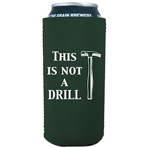 This is Not A Drill 16 oz. Can Coolie
