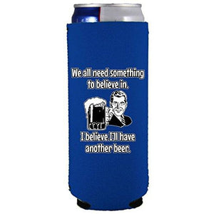 slim can koozie with i believe ill have another beer design