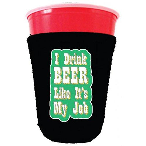 I Drink Beer Like It's My Job Party Cup Coolie