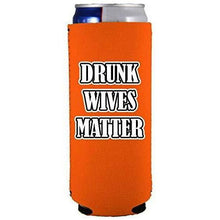 Load image into Gallery viewer, orange slim can koozie with &quot;drunk wives matter&quot; funny text design
