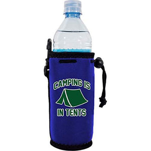 Camping is in Tents Water Bottle Coolie