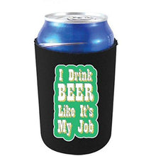 Load image into Gallery viewer, black can koozie with &quot;i drink beer like it&#39;s my job&quot; funny text design
