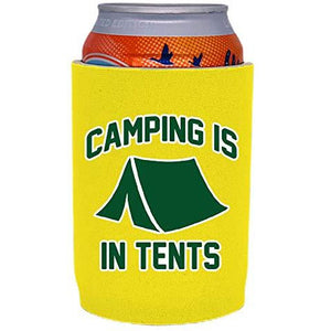 Camping is in Tents Full Bottom Can Coolie