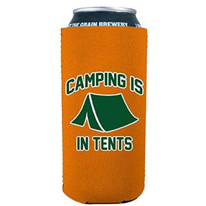 Camping Is In Tents 16 oz Can Coolie