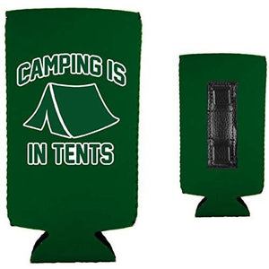 Camping is in Tents Slim Magnetic Can Coolie