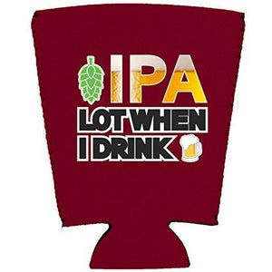 IPA Lot When I Drink Beer Pint Glass Coolie