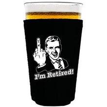 Load image into Gallery viewer, pint glass koozie with im retired design and 50&#39;s guy giving middle finger
