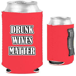 Drunk Wives Matter Magnetic Can Coolie