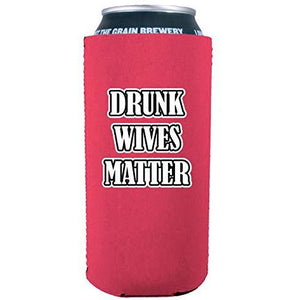 Drunk Wives Matter 16 oz. Can Coolie