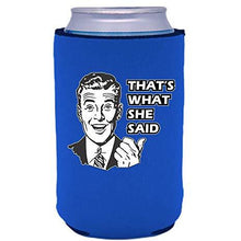 Load image into Gallery viewer, can koozie with thats what she said design
