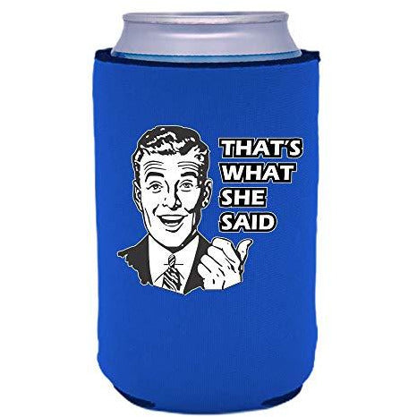 can koozie with thats what she said design