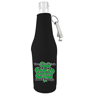 black zipper beer bottle koozie with opener and funny you can't drink all day if you don;t start in the morning design 