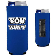 Load image into Gallery viewer, royal blue magnetic slim can koozie with &quot;you won&#39;t&quot; funny text design
