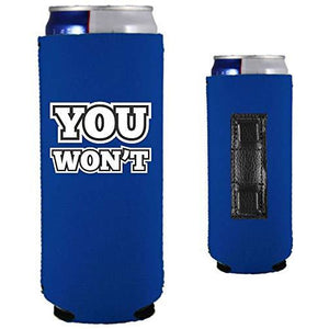 royal blue magnetic slim can koozie with "you won't" funny text design