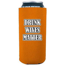 Load image into Gallery viewer, orange 16oz can koozie with &quot;drunk wives matter&quot; funny text design
