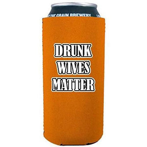 orange 16oz can koozie with "drunk wives matter" funny text design