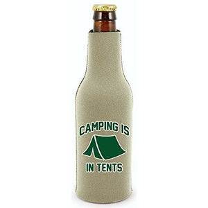 Camping Is In Tents Beer Bottle Coolie With Opener
