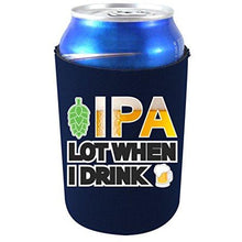 Load image into Gallery viewer, can koozie with ipa lot when i drink design
