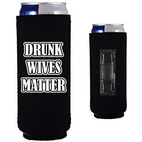 Drunk Wives Matter Magnetic Slim Can Coolie