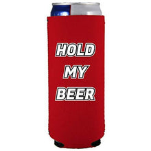 Load image into Gallery viewer, slim can koozie with hold my beer design
